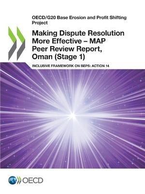Making Dispute Resolution More Effective - MAP Peer Review Report, Oman (Stage 1) - Oecd - cover