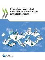 Towards an integrated health information system in the Netherlands