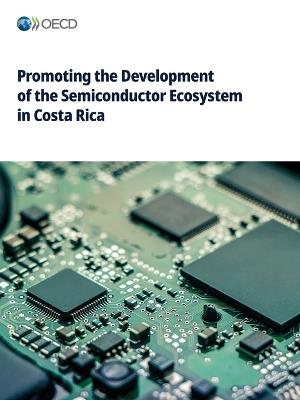 Promoting the Development of the Semiconductor Ecosystem in Costa Rica - Oecd - cover