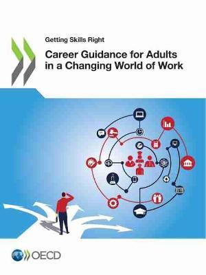 Career guidance for adults in a changing world of work - Organisation for Economic Co-operation and Development - cover
