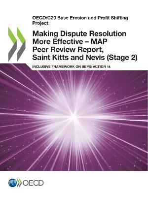Making Dispute Resolution More Effective - MAP Peer Review Report, Saint Kitts and Nevis (Stage 2) - Oecd - cover