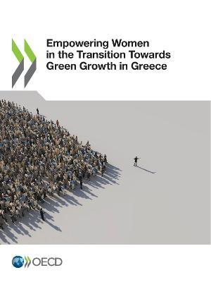Empowering Women in the Transition Towards Green Growth in Greece - Oecd - cover