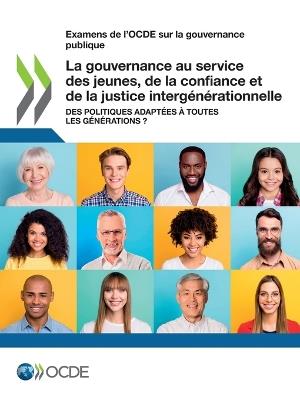 Examens de l'Ocde Sur La Gouvernance Publique La Gouvernance Au Service Des Jeunes, de la Confiance Et de la Justice Intergenerationnelle Des Politiques Adaptees A Toutes Les Generations ? - Oecd - cover