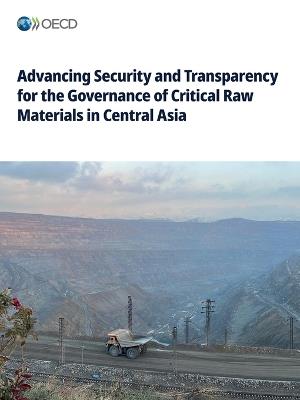 Advancing Security and Transparency for the Governance of Critical Raw Materials in Central Asia - Oecd - cover