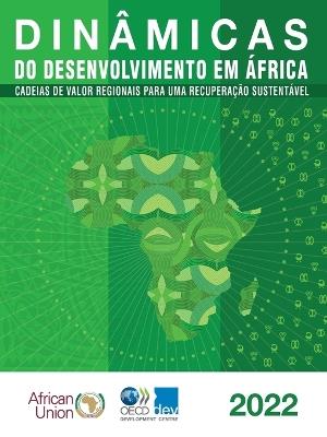 Dinamicas Do Desenvolvimento Em Africa 2022 Cadeias de Valor Regionais Para Uma Recuperacao Sustentavel - Oecd - cover