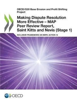 Making Dispute Resolution More Effective - MAP Peer Review Report, Saint Kitts and Nevis (Stage 1) - Oecd - cover