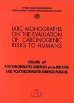 Polychlorinated Dibenzo-Para-Dioxins and Polychlorinated Dibenzofurans: IARC Monograph on the Evaluation of Carcinogenic Risks to Humans