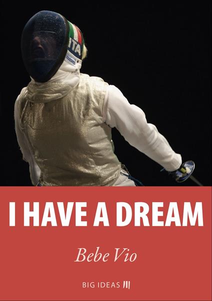 I have a dream - Bebe Vio,Banca europea per gli investimenti - ebook