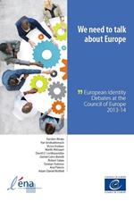 We need to talk about Europe - European Identity Debates at the Council of Europe 2013-14