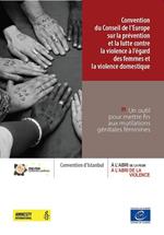 Convention du Conseil de l'Europe sur la prévention et la lutte contre la violence à l'égard des femmes et la violence domestique - Un outil pour mettre fin aux mutilations génitales féminines