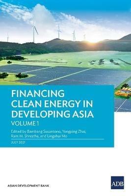 Financing Clean Energy in Developing Asia - Bambang Susantono - cover