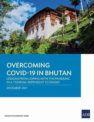 Overcoming COVID-19 in Bhutan: Lessons from Coping with the Pandemic in a Tourism-Dependent Economy - Asian Development Bank - cover