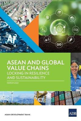 ASEAN and Global Value Chains: Locking in Resilience and Sustainability - Asian Development Bank - cover