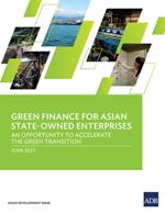 Green Finance for Asian State-Owned Enterprises: An Opportunity to Accelerate the Green Transition
