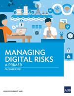 Managing Digital Risks: A Primer
