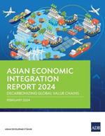 Asian Economic Integration Report 2024: Decarbonizing Global Value Chains