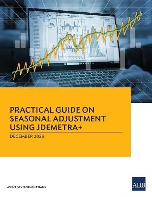 Practical Guide on Seasonal Adjustment Using JDemetra+ - Asian Development Bank - cover