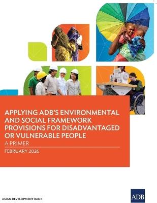 Applying ADB's Environmental and Social Framework Provisions for Disadvantaged or Vulnerable People: A Primer - Asian Development Bank - cover
