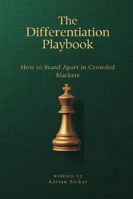 The Differentiation Playbook: How to Stand Apart in Crowded Markets - Adrian Solkar - cover