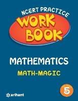 Ncert Practice Workbook Mathematics with Magic Class 5 - Arihant Experts - cover