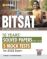 Bitsat: 10 Years Solved Papers 5 Mock Tests for 2022 Exam - Arihant Experts - cover
