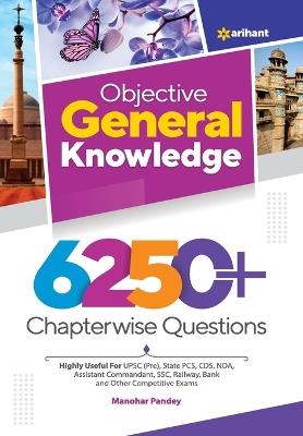 Objective General Knowledge 6250+ Chapterwise Questions - Manohar Pandey - cover