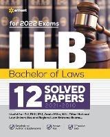LLB Bachelor of Laws 12 Solved Papers (2021-2010) For 2022 Exams - Arihant Experts - cover