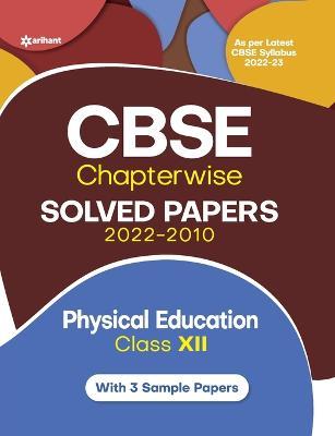Cbse Physical Education Chapterwise Solved Papers Class 12 for 2023 Exam (as Per Latest Cbse Syllabus 2022-23) - Rakesh Kumar Roshan,Reena Kar - cover