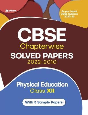Cbse Physical Education Chapterwise Solved Papers Class 12 for 2023 Exam (as Per Latest Cbse Syllabus 2022-23) - Rakesh Kumar Roshan,Reena Kar - cover