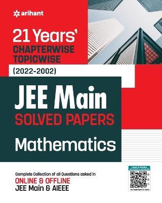 21Years Chapterwise Topicwise (2022-2002) JEE Main Solved Papers Mathematics - Experts Compilation - cover