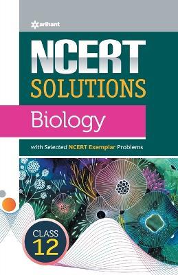 Ncert Solutions Biology for Class 12th - Sargam Hans,Shanya Hans - cover
