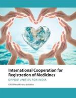 International Cooperation for Registration of Medicines: Opportunities for India