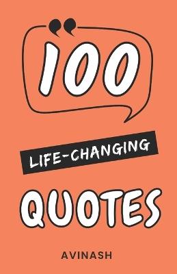 100 Life Changing Quotes - Avinash - cover