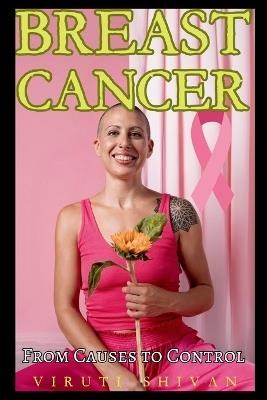 Breast Cancer - From Causes to Control - Viruti Shivan - cover
