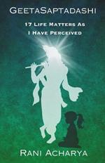GeetaSaptadashi: 17 Life Matters As I Have Perceived