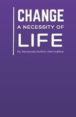 Change: A Necessity of Life