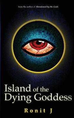 Island of the Dying Goddess: A Horror Grimdark Fantasy Stand Alone - Ronit J - cover