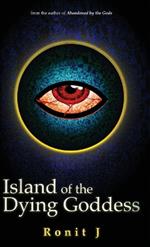 Island of the Dying Goddess: A Horror Grimdark Fantasy Stand Alone