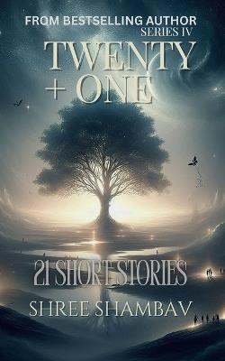 Twenty + One: 21 Short Stories Series IV - Shree Shambav - cover