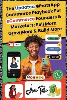 The Updated WhatsApp Commerce Playbook For eCommerce Founders & Marketers: Sell More, Grow More & Build More - Aries Ram - cover