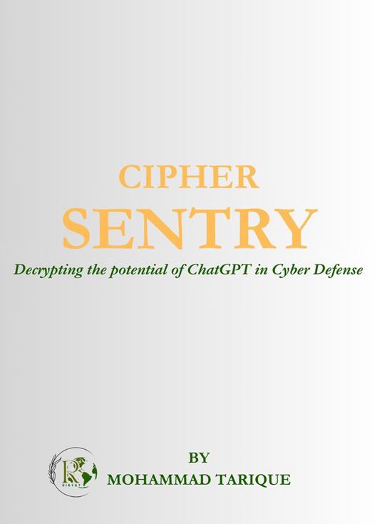 CIPHER SENTRY: Decrypting the Potential of ChatGPT in Cyber Defense