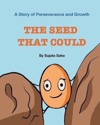 The Seed That Could: A Story of Perseverance and Growth - Sujata Saha - cover