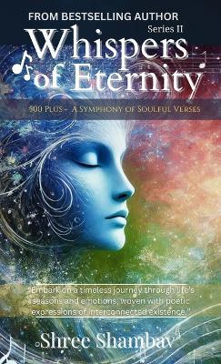 Whispers of Eternity: A Symphony of Soulful Verses Series - II - Shree Shambav - cover