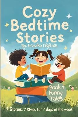 Cozy Bedtime Stories(Book 1- Funny Stories): 7 Stories in 7 different illustration styles for a week full of fun - Kravika Digitals - cover
