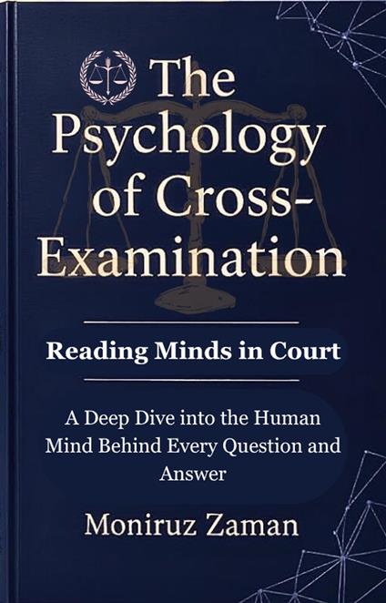 The Psychology of Cross-Examination: Reading Minds in Court