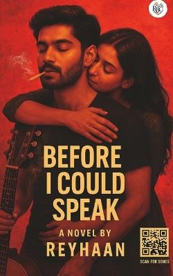 Before I Could Speak: Love doesn't always need to be expressed. Sometimes, it just needs to be observed. - Reyhaan S - cover
