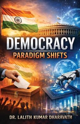 Democracy Paradigm Shifts - Lalith Kumar Dharawat - cover
