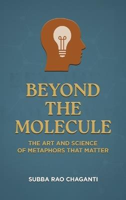 Beyond the Molecule: The Art and Science of Metaphors That Matter - Subba Rao Chaganti - cover