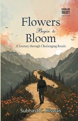 Flowers Begin to Bloom - Subhash C Biswas - cover
