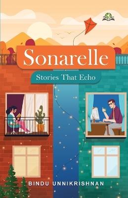 Sonarelle: Stories That Echo - Bindu Unnikrishnan - cover
